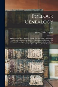 Produktbild: Pollock Genealogy: a Biographical Sketch of Oliver Pollock, Esq., of Carlisle, Pennsylvania, United States Commercial Agent at New Orlean