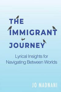 Produktbild: The Immigrant Journey: Lyrical Insights for Navigating Between Worlds