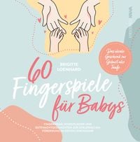 Bild vom Artikel 60 Fingerspiele für Babys vom Autor Brigitte Loenhard