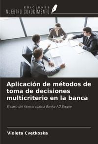 Produktbild: Aplicaci&oacute;n de m&eacute;todos de toma de decisiones multicriterio en la banca
