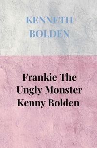 Produktbild: Frankie The Ungly Monster Kenny Bolden