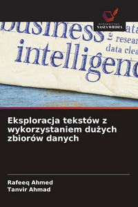Produktbild: Eksploracja tekst&oacute;w z wykorzystaniem du&iquest;ych zbior&oacute;w danych
