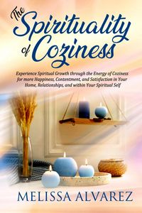 Produktbild: The Spirituality of Coziness: Experience Spiritual Growth through the Energy of Coziness for More Happiness, Contentment, and Satisfaction in Your Hom