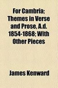 Produktbild: For Cambria; Themes in Verse and Prose, A.D. 1854-1868; With Other Pieces