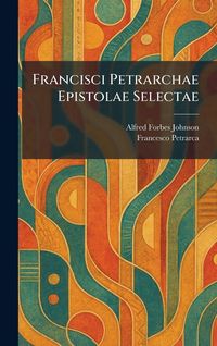 Produktbild: Francisci Petrarchae Epistolae Selectae