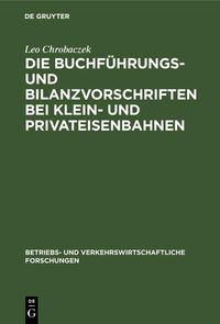 Produktbild: Die Buchf&uuml;hrungs- und Bilanzvorschriften bei Klein- und Privateisenbahnen