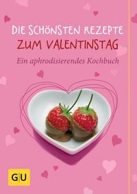 Produktbild: Die sch&ouml;nsten Rezepte zum Valentinstag