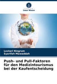 Produktbild: Push- und Pull-Faktoren f&uuml;r den Medizintourismus bei der Kaufentscheidung