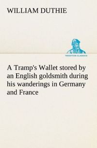 Produktbild: A Tramp's Wallet stored by an English goldsmith during his wanderings in Germany and France