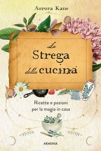 Produktbild: La strega della cucina. Ricette e pozioni per la magia in casa