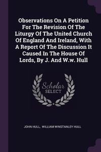 Produktbild: Observations On A Petition For The Revision Of The Liturgy Of The United Church Of England And Ireland, With A Report Of The Discussion It Caused In T