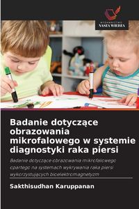 Produktbild: Badanie dotycz&iquest;ce obrazowania mikrofalowego w systemie diagnostyki raka piersi