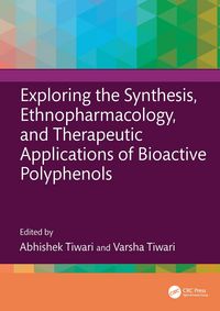 Produktbild: Exploring the Synthesis, Ethnopharmacology, and Therapeutic Applications of Bioactive Polyphenols