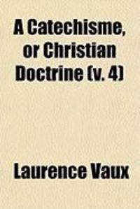 Produktbild: A Catechisme, or Christian Doctrine (V. 4)
