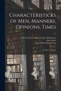 Produktbild: Characteristicks of Men, Manners, Opinions, Times: In Three Volumes; v.1