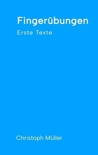 Produktbild: Finger&uuml;bungen - kleine, schnelle Texte f&uuml;r zwischendurch, nachdenklich oder f&uuml;r ein kurzes Lachen