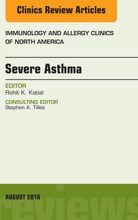 Produktbild: Severe Asthma, An Issue of Immunology and Allergy Clinics of North America