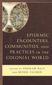 Produktbild: Epidemic Encounters, Communities, and Practices in the Colonial World