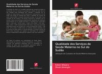 Produktbild: Qualidade dos Servi&ccedil;os de Sa&uacute;de Materna no Sul do Sud&atilde;o
