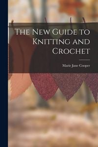 Produktbild: The New Guide to Knitting and Crochet