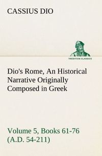 Produktbild: Dio's Rome, Volume 5, Books 61-76 (A.D.54-211) An Historical Narrative Originall