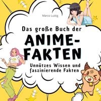 Produktbild: Das gro&szlig;e Buch der Anime-Fakten