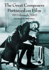 Produktbild: The Great Composers Portrayed on Film, 1913 through 2002
