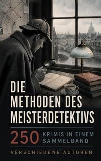 Produktbild: Die Methoden des Meisterdetektivs - 250 Krimis in einem Sammelband