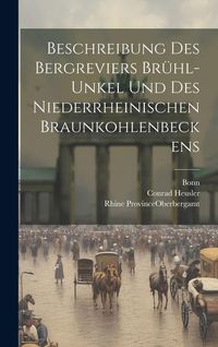 Produktbild: Beschreibung Des Bergreviers Br&uuml;hl-unkel Und Des Niederrheinischen Braunkohlenbeckens