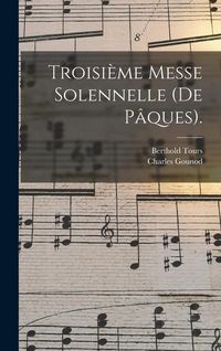 Produktbild: Troisi&egrave;me Messe Solennelle (De P&acirc;ques).