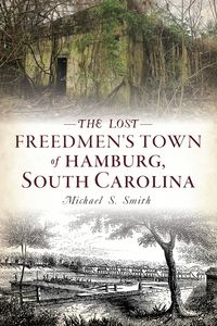 Produktbild: Lost Freedmen's Town of Hamburg, South Carolina