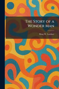 Produktbild: The Story of a Wonder Man