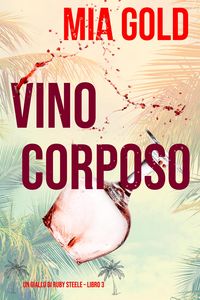 Produktbild: Vino corposo (Un giallo di Ruby Steele - Libro 3)