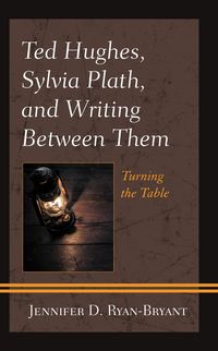 Produktbild: Ted Hughes, Sylvia Plath, and Writing Between Them