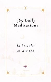 Produktbild: 365 Daily Meditations To Be Calm As A Monk: One Page Per Day - A Book With Daily Quotes