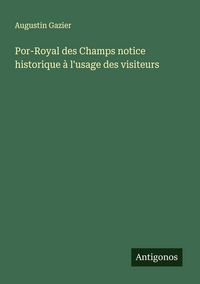 Produktbild: Por-Royal des Champs notice historique &agrave; l'usage des visiteurs