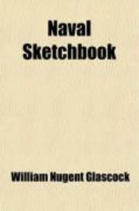 Produktbild: Naval Sketchbook (Volume 2); Or, the Service Afloat and Ashore, with Characteristic Reminiscences, Fragments and Opinions