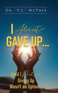 Produktbild: I Almost Gave Up... Until I Realized Giving Up Wasn't an Option...