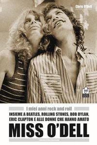Produktbild: Miss O'Dell. I miei anni rock and roll insieme a Beatles, Rolling Stones, Bob Dylan, Eric Clapton e alle donne che hanno amato