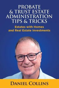 Produktbild: Probate & Trust Estate Administration Tips & Tricks: Estates with Homes and Real Estate Investments