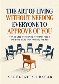 Produktbild: The Art of Living Without Needing Everyone to Approve of You