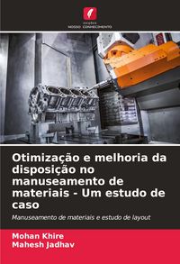 Produktbild: Otimiza&ccedil;&atilde;o e melhoria da disposi&ccedil;&atilde;o no manuseamento de materiais - Um estudo de caso