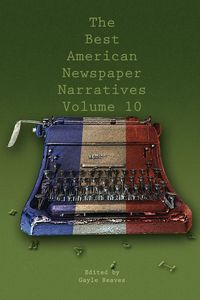 Produktbild: The Best American Newspaper Narratives, Volume 10