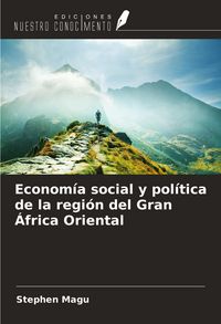 Produktbild: Econom&iacute;a social y pol&iacute;tica de la regi&oacute;n del Gran &Aacute;frica Oriental