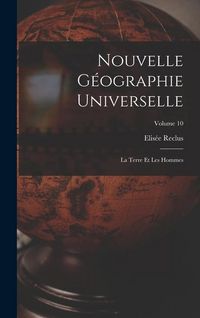 Produktbild: Nouvelle G&eacute;ographie Universelle: La Terre Et Les Hommes; Volume 10