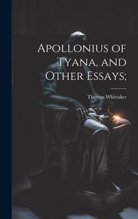 Produktbild: Apollonius of Tyana, and Other Essays;