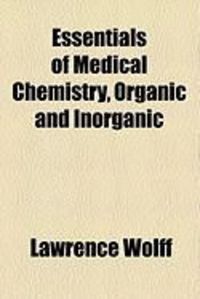 Produktbild: Essentials of Medical Chemistry, Organic and Inorganic