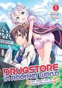 Produktbild: Drugstore in Another World: The Slow Life of a Cheat Pharmacist (Light Novel) Vol. 1