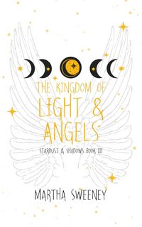 Produktbild: The Kingdom of Light and Angels (Stardust & Shadows, #3)