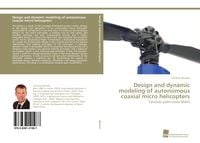 Produktbild: Design and dynamic modeling of autonomous coaxial micro helicopters